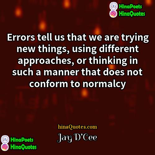 Jay DCee Quotes | Errors tell us that we are trying