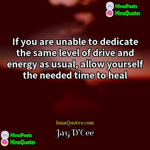 Jay DCee Quotes | If you are unable to dedicate the