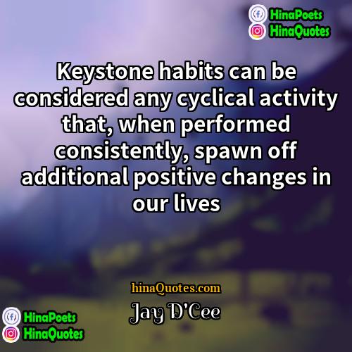Jay DCee Quotes | Keystone habits can be considered any cyclical