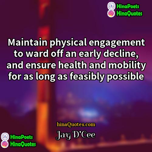 Jay DCee Quotes | Maintain physical engagement to ward off an