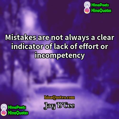Jay DCee Quotes | Mistakes are not always a clear indicator
