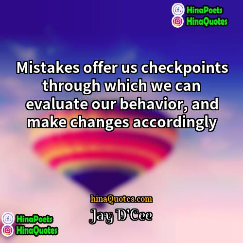 Jay DCee Quotes | Mistakes offer us checkpoints through which we