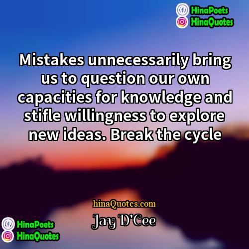 Jay DCee Quotes | Mistakes unnecessarily bring us to question our