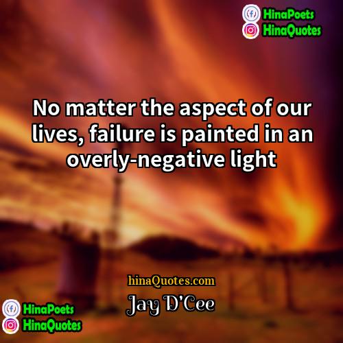 Jay DCee Quotes | No matter the aspect of our lives,