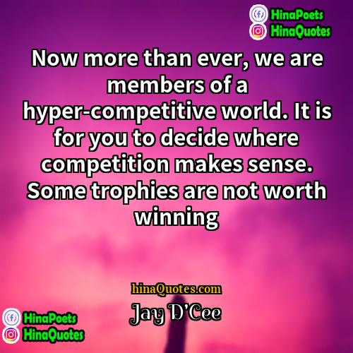 Jay DCee Quotes | Now more than ever, we are members