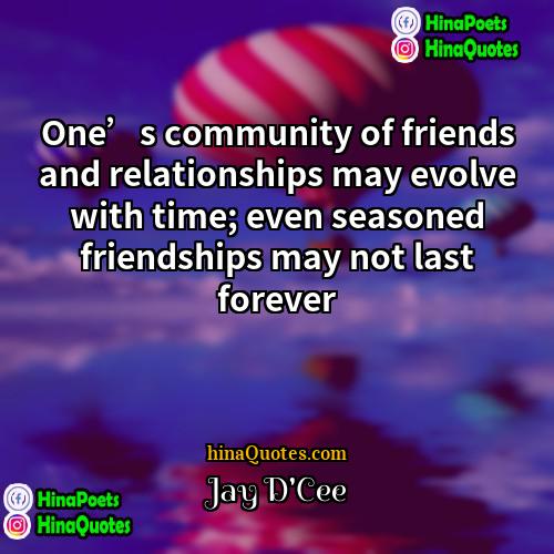 Jay DCee Quotes | One’s community of friends and relationships may