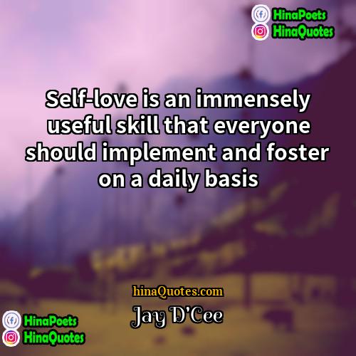 Jay DCee Quotes | Self-love is an immensely useful skill that
