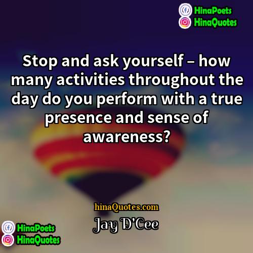 Jay DCee Quotes | Stop and ask yourself – how many