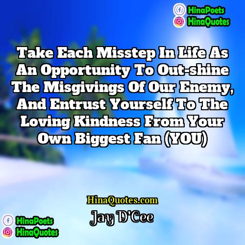 Jay DCee Quotes | Take each misstep in life as an