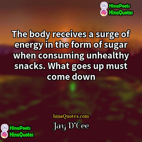 Jay DCee Quotes | The body receives a surge of energy