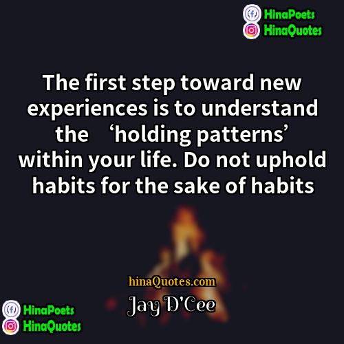 Jay DCee Quotes | The first step toward new experiences is
