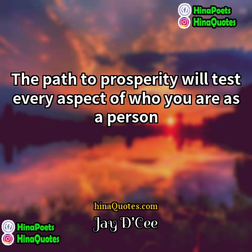 Jay DCee Quotes | The path to prosperity will test every