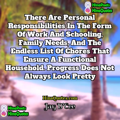 Jay DCee Quotes | There are personal responsibilities in the form