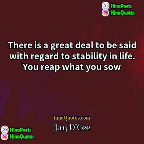 Jay DCee Quotes | There is a great deal to be
