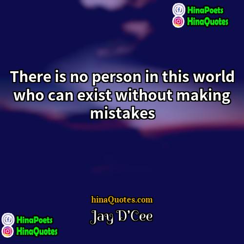 Jay DCee Quotes | There is no person in this world