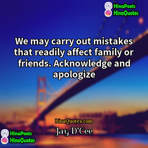 Jay DCee Quotes | We may carry out mistakes that readily