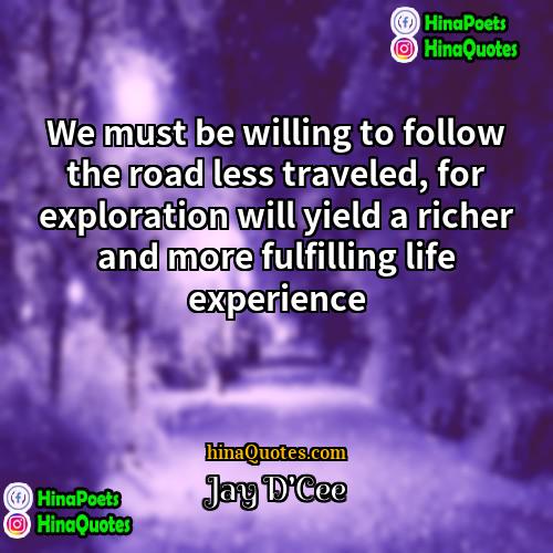Jay DCee Quotes | We must be willing to follow the