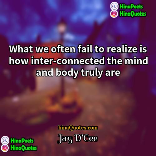 Jay DCee Quotes | What we often fail to realize is