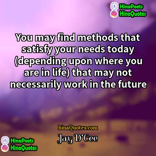 Jay DCee Quotes | You may find methods that satisfy your