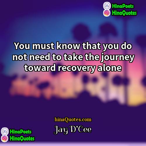 Jay DCee Quotes | You must know that you do not