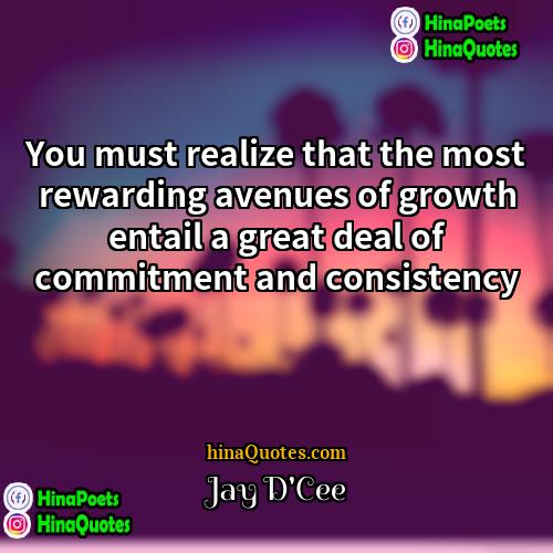 Jay DCee Quotes | You must realize that the most rewarding