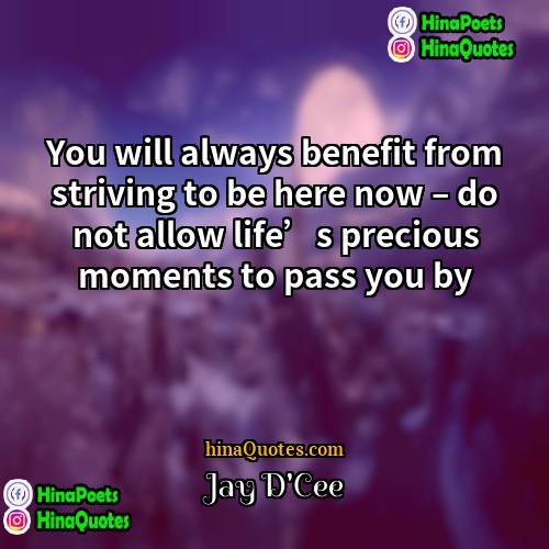 Jay DCee Quotes | You will always benefit from striving to