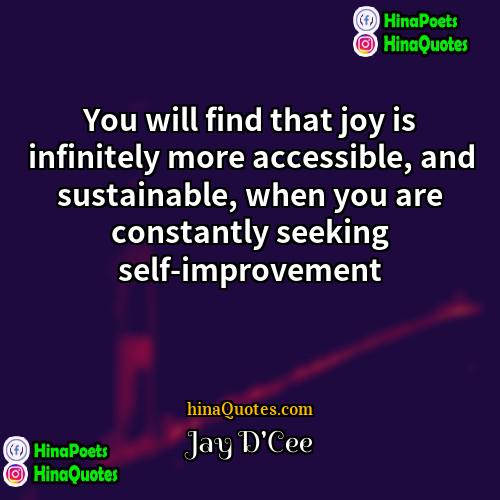 Jay DCee Quotes | You will find that joy is infinitely