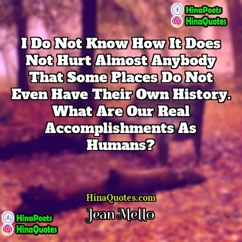 Jean Mello Quotes | I do not know how it does