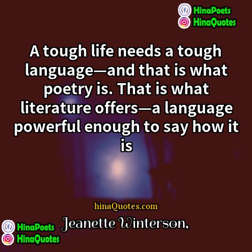 Jeanette Winterson Quotes | A tough life needs a tough language—and
