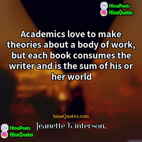 Jeanette Winterson Quotes | Academics love to make theories about a