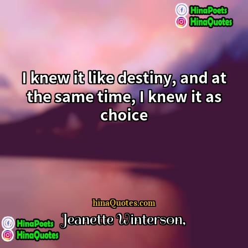 Jeanette Winterson Quotes | I knew it like destiny, and at