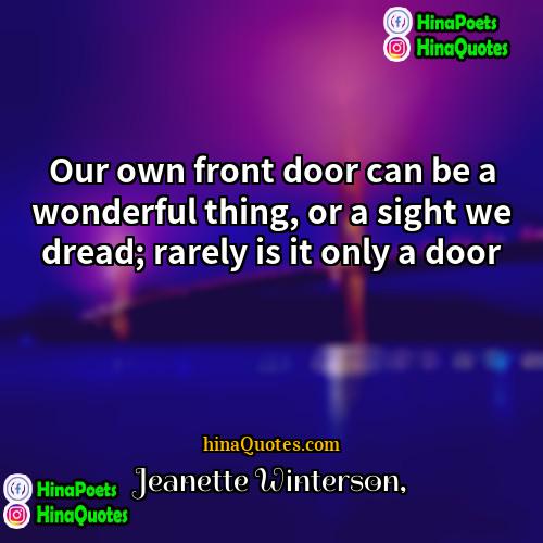 Jeanette Winterson Quotes | Our own front door can be a