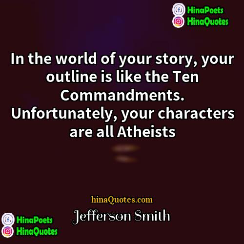 Jefferson Smith Quotes | In the world of your story, your