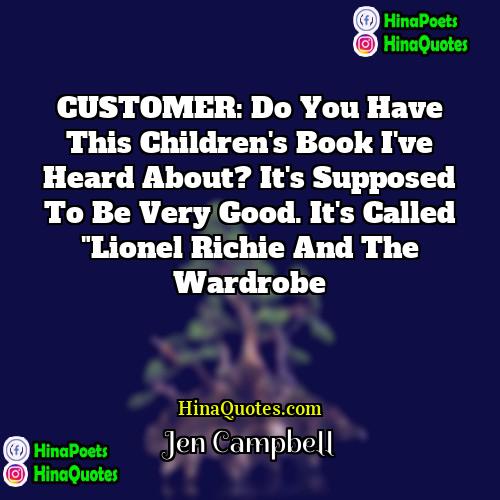 Jen Campbell Quotes | CUSTOMER: Do you have this children's book