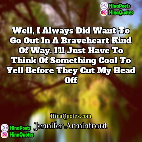 Jennifer Armintrout Quotes | Well, I always did want to go