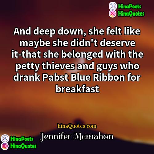Jennifer Mcmahon Quotes | And deep down, she felt like maybe