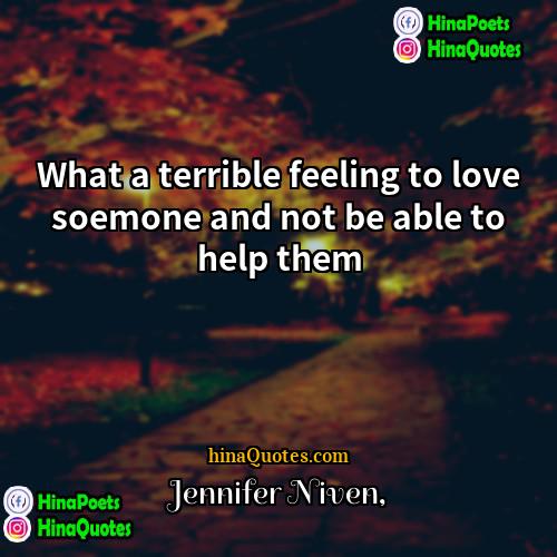 Jennifer Niven Quotes | What a terrible feeling to love soemone