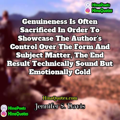 Jennifer S Davis Quotes | Genuineness is often sacrificed in order to