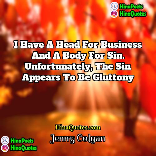 Jenny Colgan Quotes | I have a head for business and
