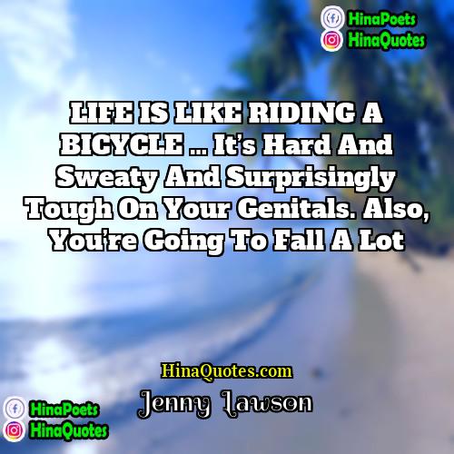Jenny  Lawson Quotes | LIFE IS LIKE RIDING A BICYCLE … It’s