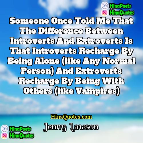 Jenny  Lawson Quotes | Someone once told me that the difference
