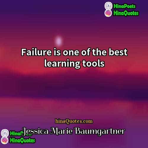 Jessica Marie Baumgartner Quotes | Failure is one of the best learning