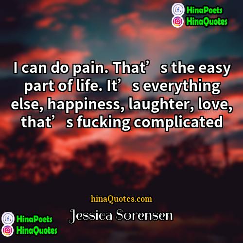 Jessica Sorensen Quotes | I can do pain. That’s the easy