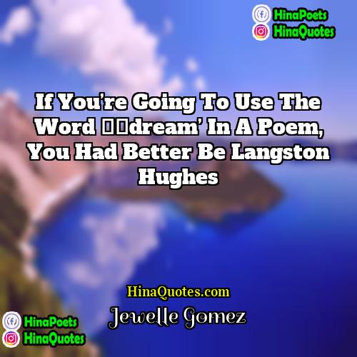 Jewelle Gomez Quotes | if you’re going to use the word