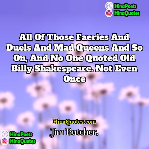 Jim Butcher Quotes | All of those faeries and duels and