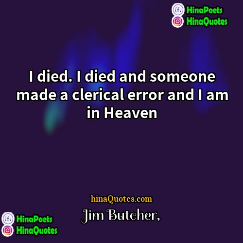 jim butcher Quotes | I died. I died and someone made