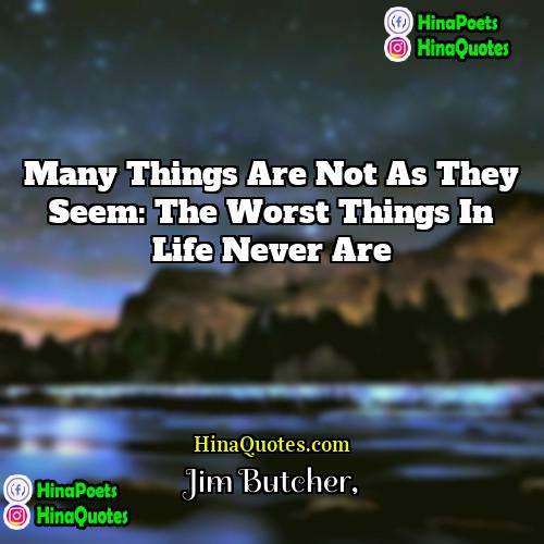 Jim Butcher Quotes | Many things are not as they seem: