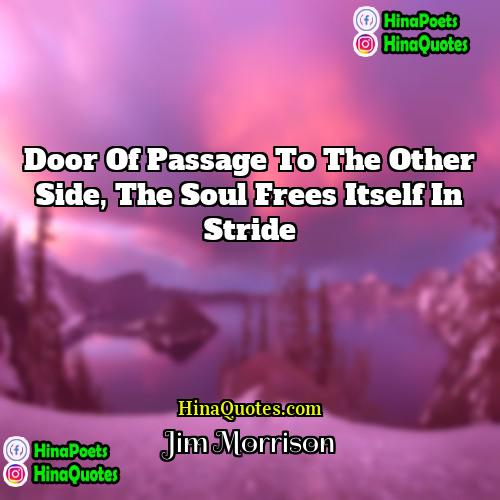 Jim Morrison Quotes | Door of passage to the other side,