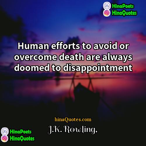 JK Rowling Quotes | Human efforts to avoid or overcome death