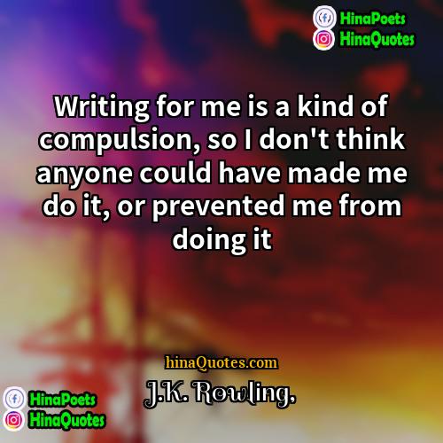 JK Rowling Quotes | Writing for me is a kind of